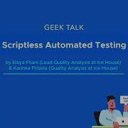 ICEHOUSE GeekTalk 11 Elsya Fhani Karinka Priskila Scriptless Automated Testing