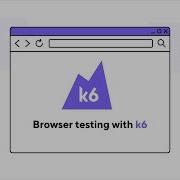 Browser Testing With K6