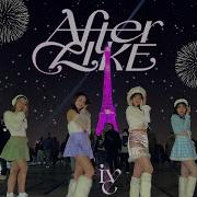 KPOP IN PUBLIC PARIS IVE 아이브 AFTER LIKE Dance Cover By HIGHER CREW From France
