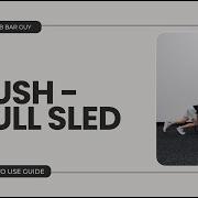 The Push Pull Sled How To Use Guide