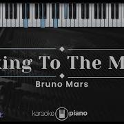 Talking To The Moon Bruno Mars KARAOKE PIANO ORIGINAL KEY