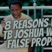 8 Reasons Why TB Joshua Was A FALSE PROPHET