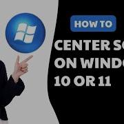How To Center Screen On Windows 10 11 On PC