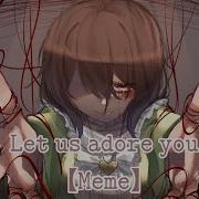 Let Us Adore You Meme Dolltale My AU Poorly Made