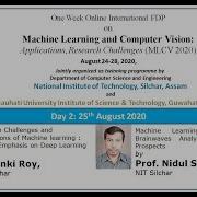 Day 2 Machine Learning And Computer Vision Applications Research Challenges MLCV 2020 NITS