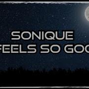 SONIQUE IT FEELS SO GOOD Letra