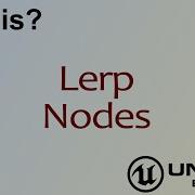 Что это такое Узлы LERP в Unreal Engine 4