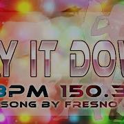 Fresno Lay It Down