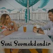 Şebnem Tovuzlu Ali Pormehr Seni Sevmekdendir