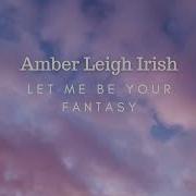 Let Me Be Your Fantasy Cover Amber Leigh Irish