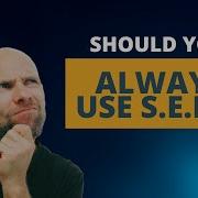 Should You Always Use SEM