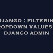Django Filtering Dropdown Values In Django Admin