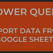 How To Import Data From Google Sheets In Power Query In Power BI And Excel