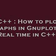 C How To Plot Graphs In Gnuplot In Real Time In C