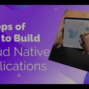 7 Simple Steps To Build A Cloud Native Application