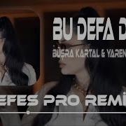 Büşra Kartal Yaren Doğan Bu Defa Değer Nefes Pro Remix Unutamamışım Aslında Meğer
