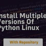 Install Multiple Versions Of Python Linux