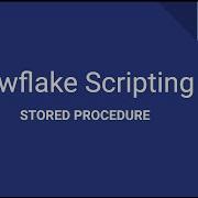 Snowflake Scripting Stored Procedure