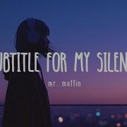 Mr Muffin Subtitle For My Silence Official Lyric Video Song Request 3