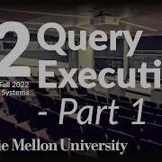 12 Query Execution 1 CMU Intro To Database Systems Fall 2022