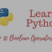 Learn Python Episode 10 Boolean Operators
