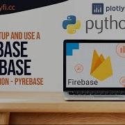 How To SETUP And USE A Google Firebase Database Using Python Pyrebase