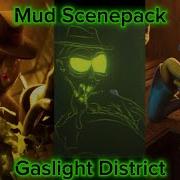 Mud Scenepack The Gaslight District 4K