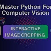 Interactive Cropping Images With OpenCV In Python Beginner Advanced Tutorial