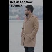 UYGAR DOĞANAY ELVEDA 2017 YENİ