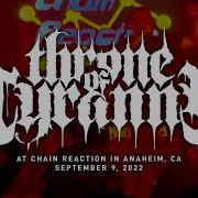 Throne Of Tyranny Chain Reaction In Anaheim CA 9 9 2022 FULL SET