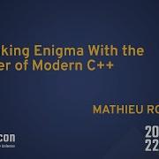 Breaking Enigma With The Power Of Modern C Mathieu Ropert CppCon 2022