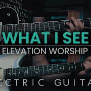 What I See ELECTRIC GUITAR Elevation Worship