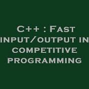 C Fast Input Output In Competitive Programming