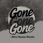 Gone Gone Gone Afro House Remix