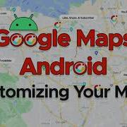 Customizing Your Google Maps On Android