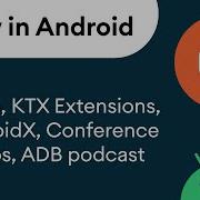 Now In Android 01 Room KTX Extensions AndroidX Conference Videos ADB Podcast More