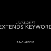 Javascript Extends Keyword Tutorial