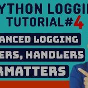 Python Logging Tutorial 4 Python Advanced Logging Loggers Handlers Formatters