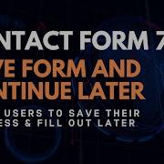 Save Form Progress In Contact Form 7 Save Form To Complete Later Step By Step Guide