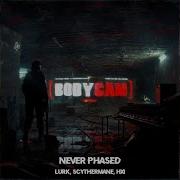 BODY CAM Never Phased Lurk X HXI X Scythermane