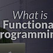 What Is Functional Programming