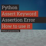 Python Tutorial Python Assert Keyword Assertion Error How To Use Assert In Python