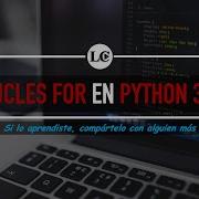 18 Ciclos FOR En Python 3 Curso De Python 3 Desde Cero La Cartilla