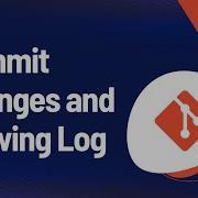 Git Commit Changes And Viewing Log