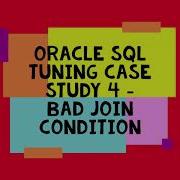 Oracle SQL Tuning Case Study 4 Bad Join Condition