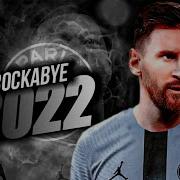 Lionel Messi Rockabye Skills Goals 2022 HD