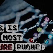 Here S How They Built The Most Secure Phone On The Planet