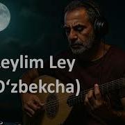Leylim Ley Oʻzbekcha Deep House Style From Anatolia With Love