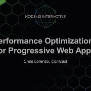 Performance Optimizations For Progressive Web Apps Chris Lorenzo Comcast