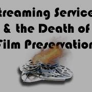 Streaming Services The Death Of Film Preservation